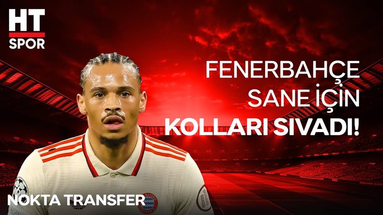 Fenerbahçe Leroy Sane için teklifi yüksek tuttu 